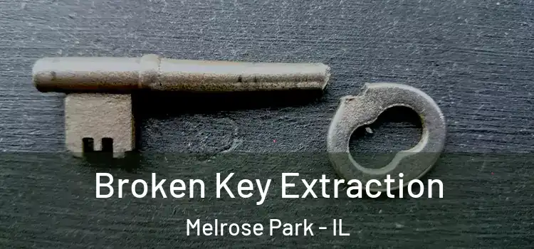  Broken Key Extraction Melrose Park - IL