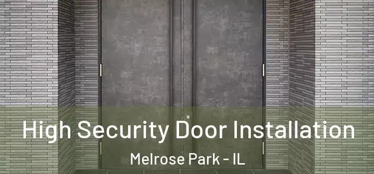  High Security Door Installation Melrose Park - IL