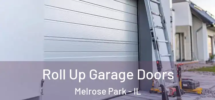  Roll Up Garage Doors Melrose Park - IL