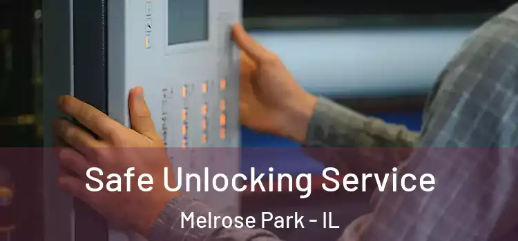 Safe Unlocking Service Melrose Park - IL